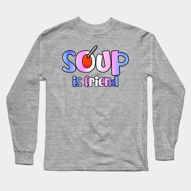 Soup is Friend Long Sleeve T-Shirt by Art by Veya